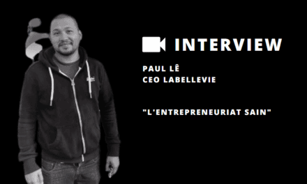 Paul Lê, CEO de La Belle Vie nous explique s’il est possible d’entreprendre de façon « saine » avec de l’ambition