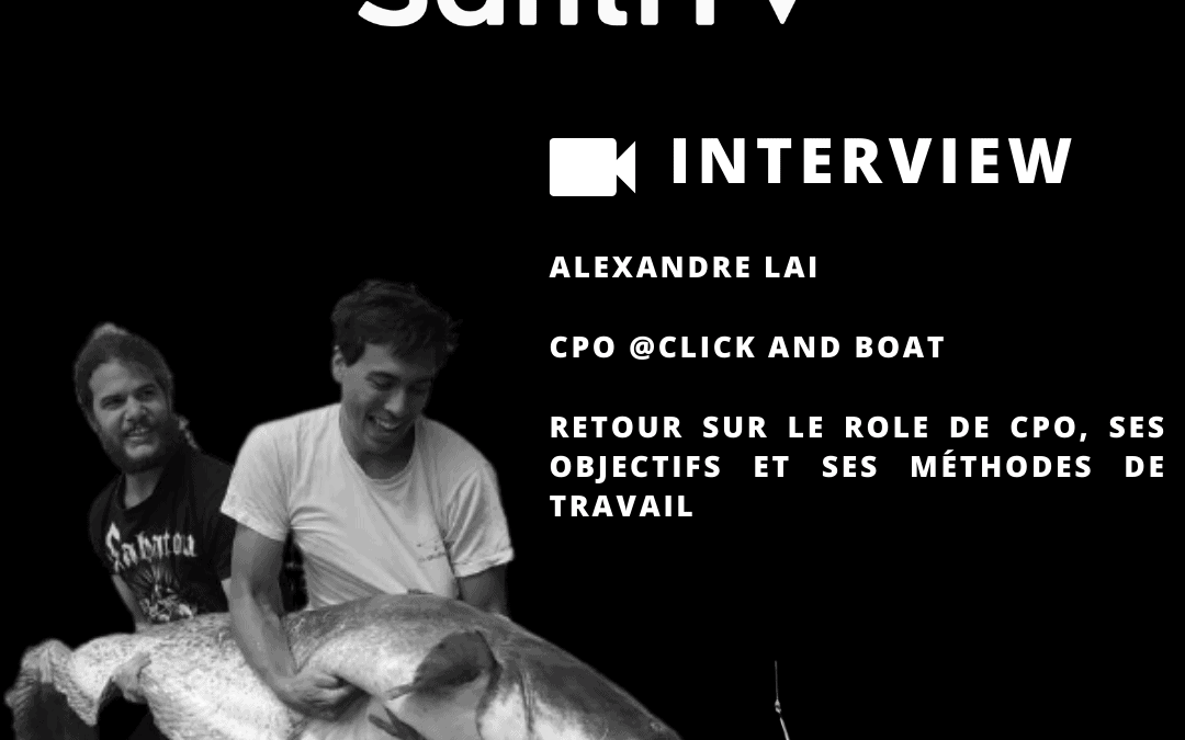 Alexandre LAI, CPO chez ClickAndBoat nous parle des enjeux du poste de Chief Product Officer